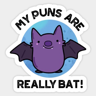 My Puns Are Really Bat Cute Animal Pun Sticker